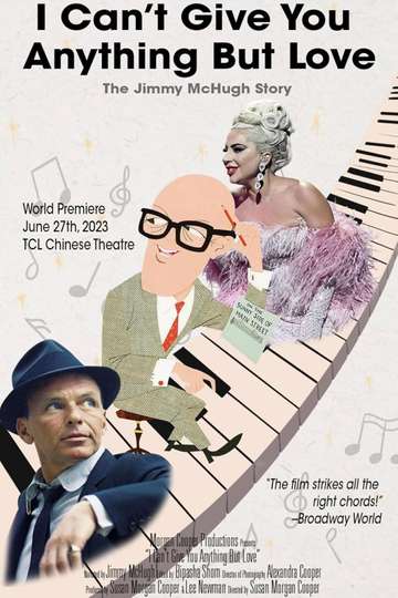 I CAN'T GIVE YOU ANYTHING BUT LOVE: THE JIMMY MCHUGH STORY Poster